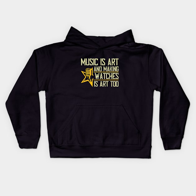 Music is art, and making watches is art, too Kids Hoodie by Printroof